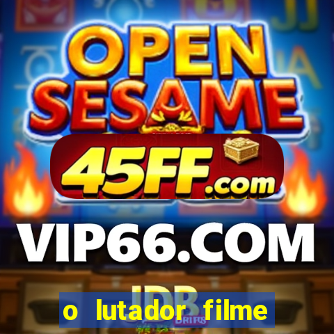 o lutador filme completo dublado mega filmes